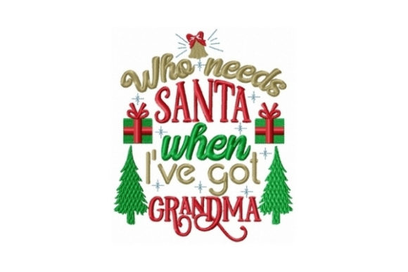 Who Needs Santa when I Got Grandma